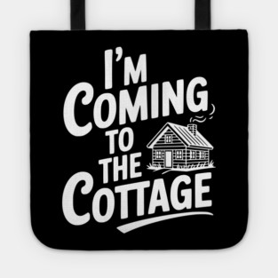 I'm Coming to the Cottage Tote