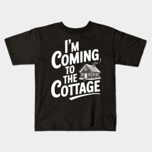 I'm Coming to the Cottage Kids T-Shirt