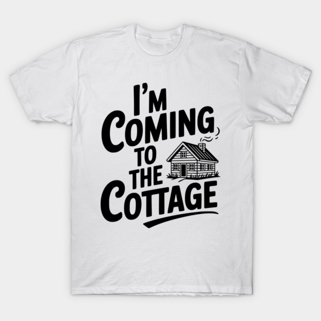 I'm Coming to the Cottage T-Shirt by Frank Ring