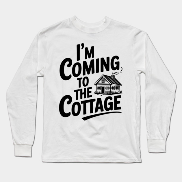 I'm Coming to the Cottage Long Sleeve T-Shirt by Frank Ring