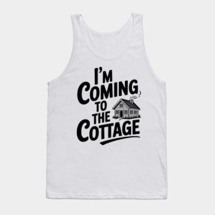I'm Coming to the Cottage Tank Top