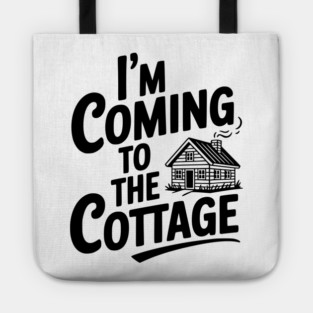 I'm Coming to the Cottage Tote