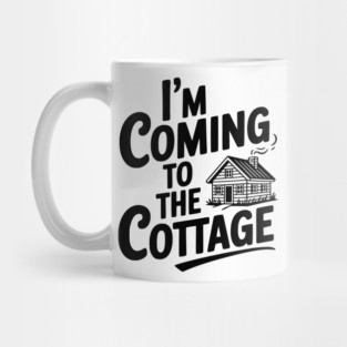 I'm Coming to the Cottage Mug