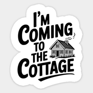 I'm Coming to the Cottage Sticker