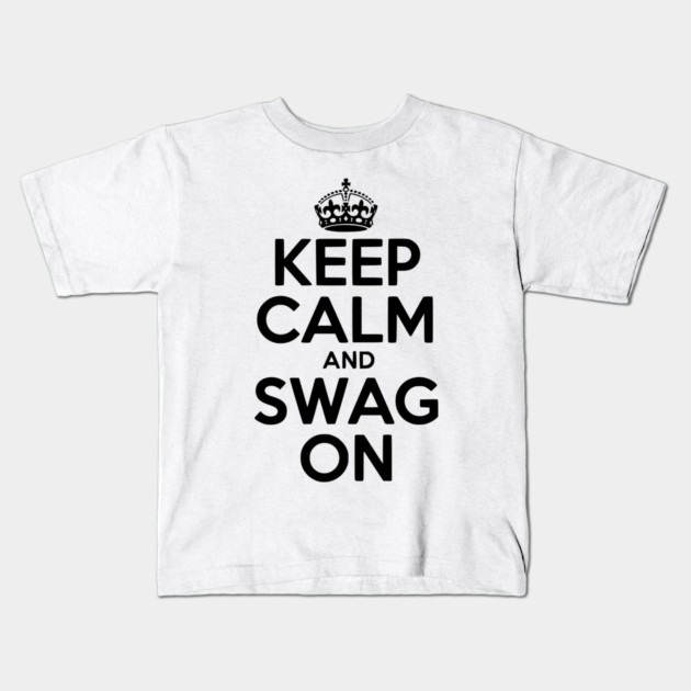 Keep Calm and Swag On Kids T-Shirt by Frank Ring