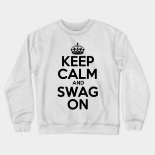 Keep Calm and Swag On Crewneck Sweatshirt