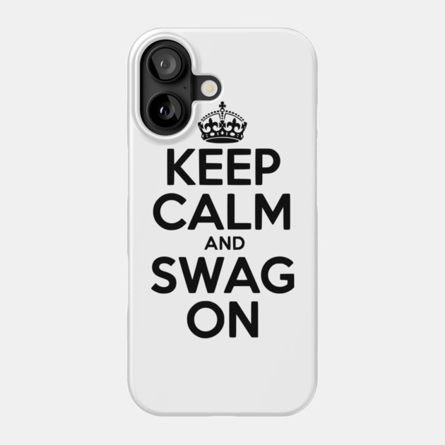 Keep Calm and Swag On Phone Case by Frank Ring
