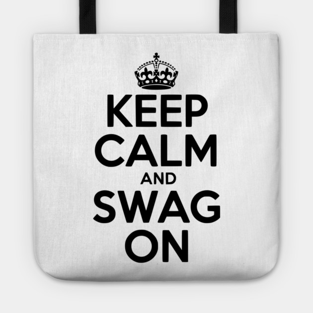 Keep Calm and Swag On Tote by Frank Ring