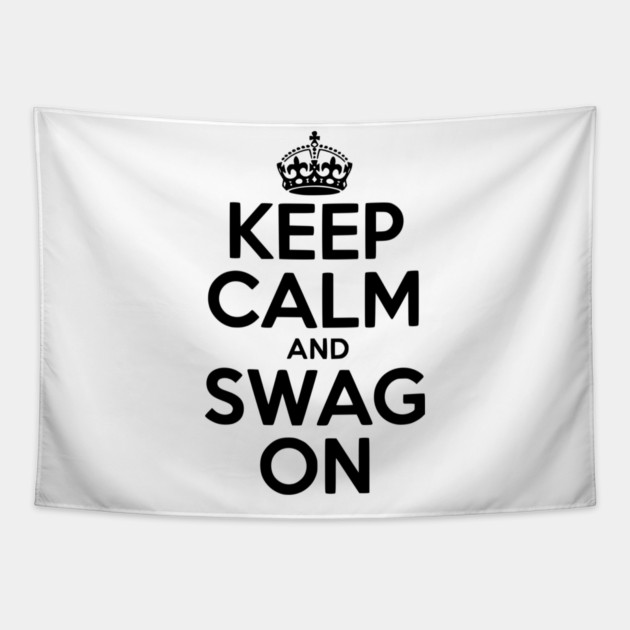 Keep Calm and Swag On Tapestry by Frank Ring