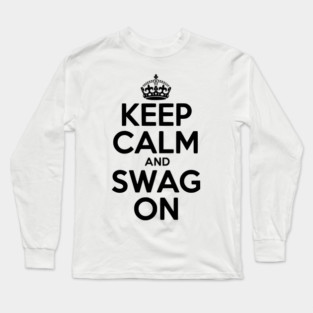 Keep Calm and Swag On Long Sleeve T-Shirt