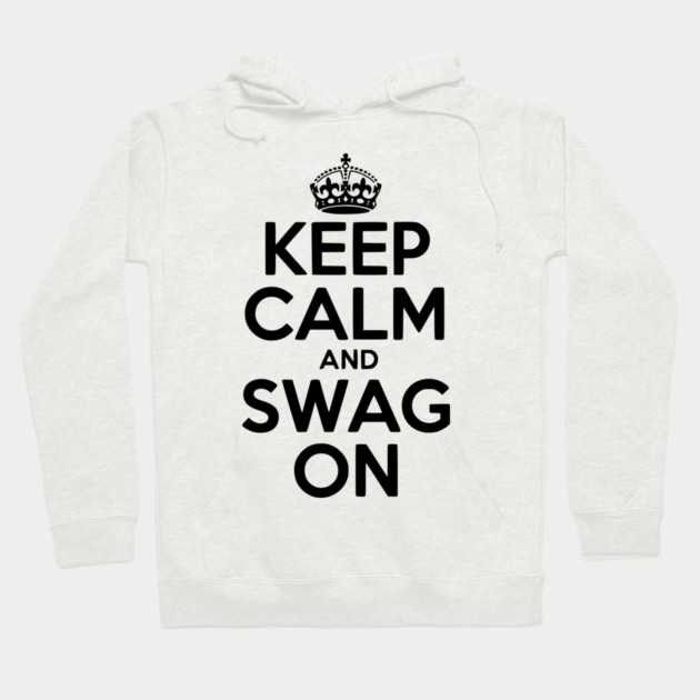 Keep Calm and Swag On Hoodie by Frank Ring