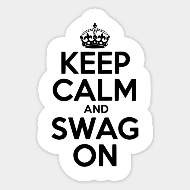 Keep Calm and Swag On Sticker by Frank Ring