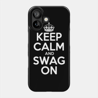 Keep Calm and Swag On Phone Case