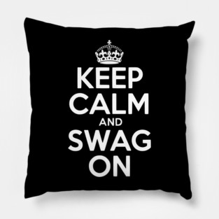 Keep Calm and Swag On Pillow