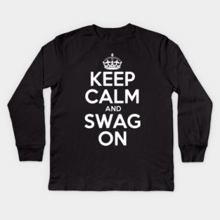 Keep Calm and Swag On Kids Long Sleeve T-Shirt