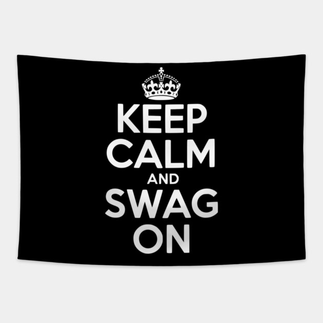 Keep Calm and Swag On Tapestry by Frank Ring