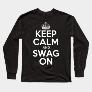 Keep Calm and Swag On Long Sleeve T-Shirt