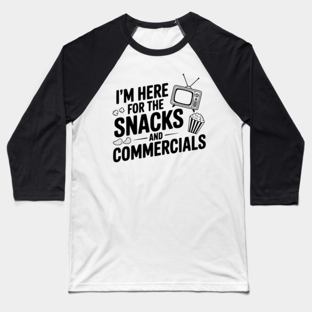 I'm Here for the Snacks and Commercials Baseball T-Shirt by Frank Ring