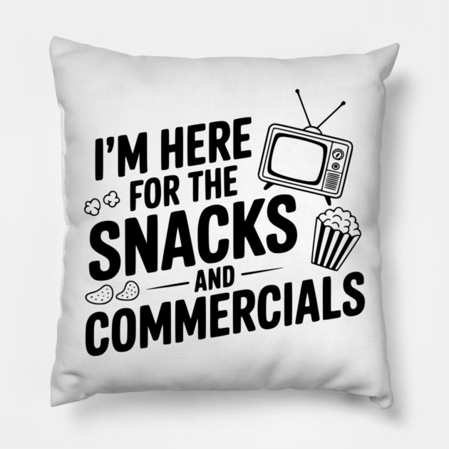 I'm Here for the Snacks and Commercials Pillow by Frank Ring
