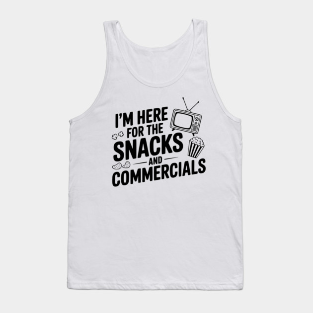 I'm Here for the Snacks and Commercials Tank Top by Frank Ring