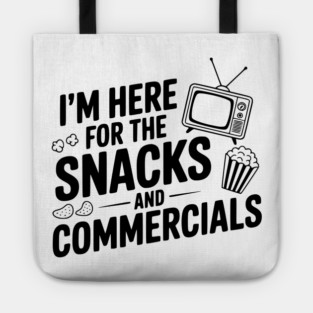 I'm Here for the Snacks and Commercials Tote