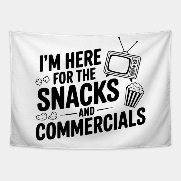 I'm Here for the Snacks and Commercials Tapestry by Frank Ring