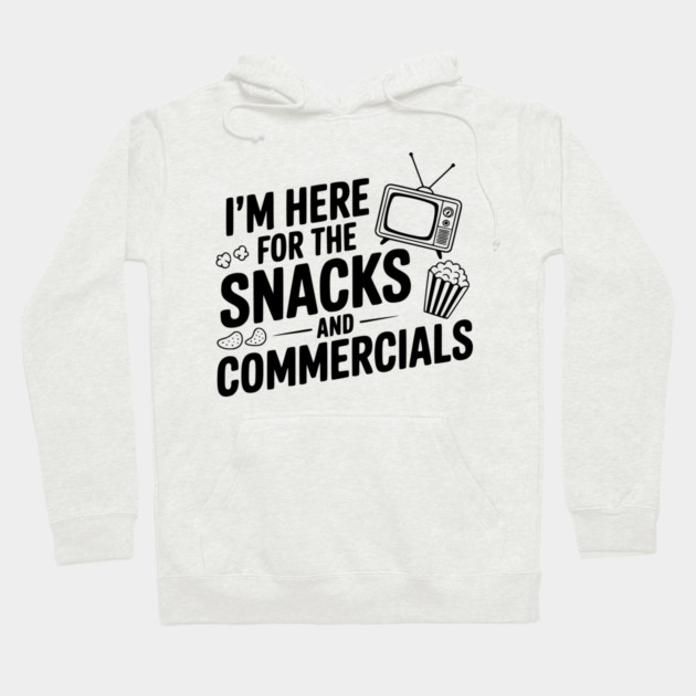 I'm Here for the Snacks and Commercials Hoodie by Frank Ring