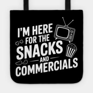 I'm Here for the Snacks and Commercials Tote