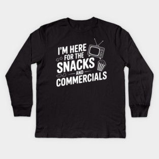I'm Here for the Snacks and Commercials Kids Long Sleeve T-Shirt