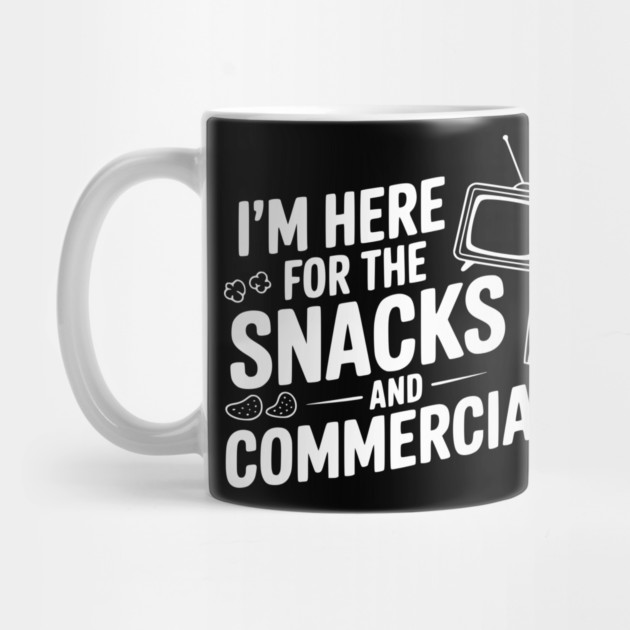 I'm Here for the Snacks and Commercials by Frank Ring