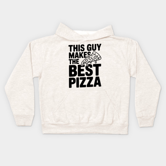 This Guy Makes the Best Pizza Kids Hoodie by Frank Ring
