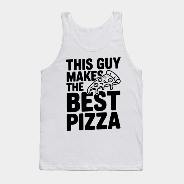 This Guy Makes the Best Pizza Tank Top by Frank Ring