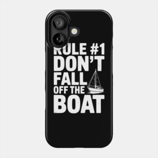 Rule #1 Don't Fall Off the Boat Phone Case