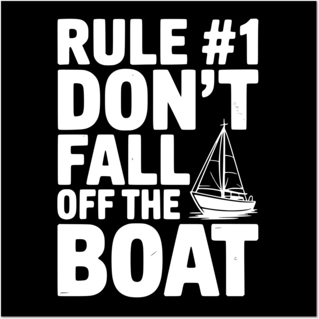 Rule #1 Don't Fall Off the Boat Wall Art by Frank Ring