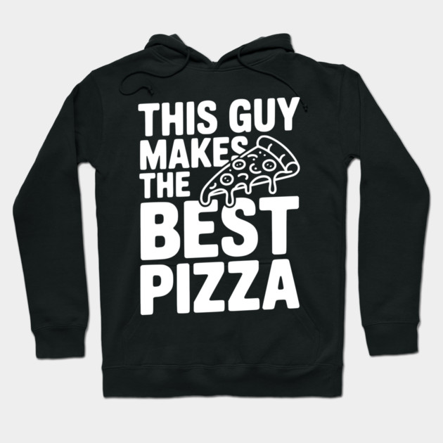 This Guy Makes the Best Pizza Hoodie by Frank Ring