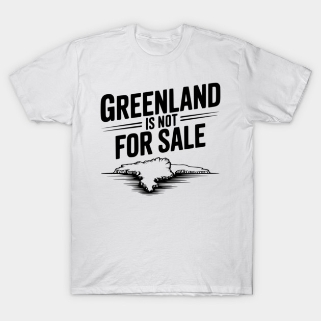 Greenland is Not for Sale T-Shirt by Frank Ring