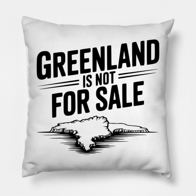 Greenland is Not for Sale Pillow by Frank Ring