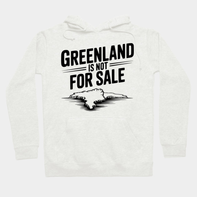Greenland is Not for Sale Hoodie by Frank Ring