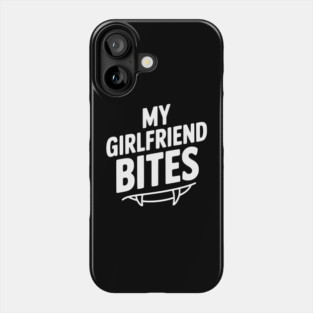 My Girlfriend Bites Phone Case