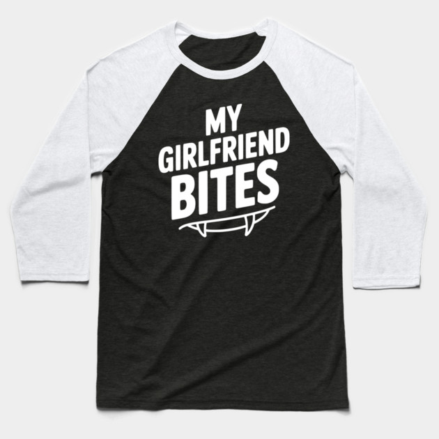 My Girlfriend Bites Baseball T-Shirt by Frank Ring