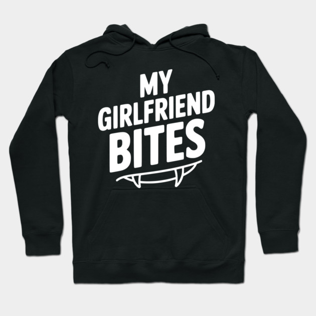 My Girlfriend Bites Hoodie by Frank Ring