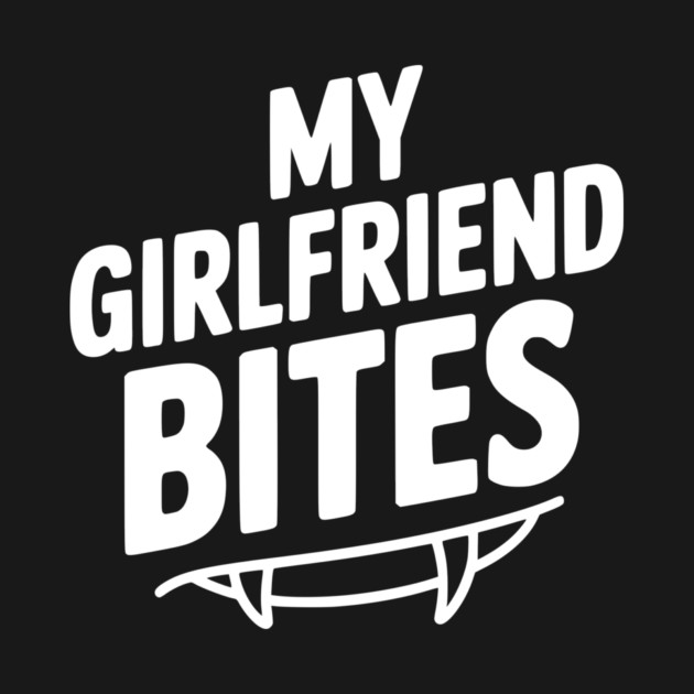 My Girlfriend Bites by Frank Ring