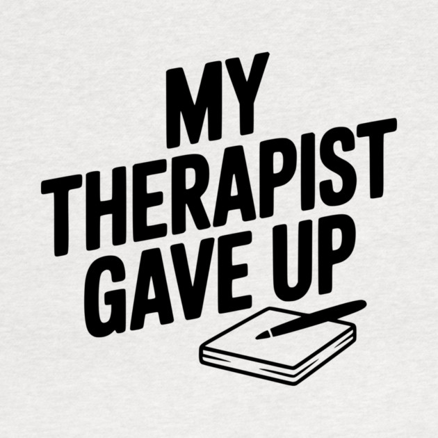 My Therapist Gave Up by Frank Ring