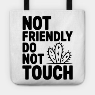 Not Friendly Do Not Touch Tote