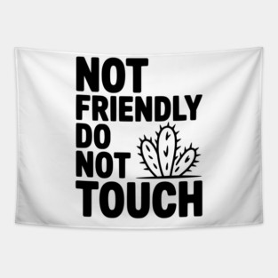 Not Friendly Do Not Touch Tapestry