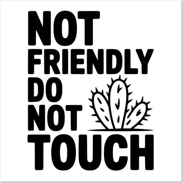 Not Friendly Do Not Touch Wall Art by Frank Ring