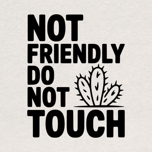 Not Friendly Do Not Touch by Frank Ring