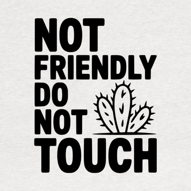 Not Friendly Do Not Touch by Frank Ring
