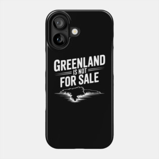 Greenland is Not for Sale Phone Case