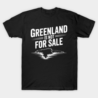 Greenland is Not for Sale T-Shirt